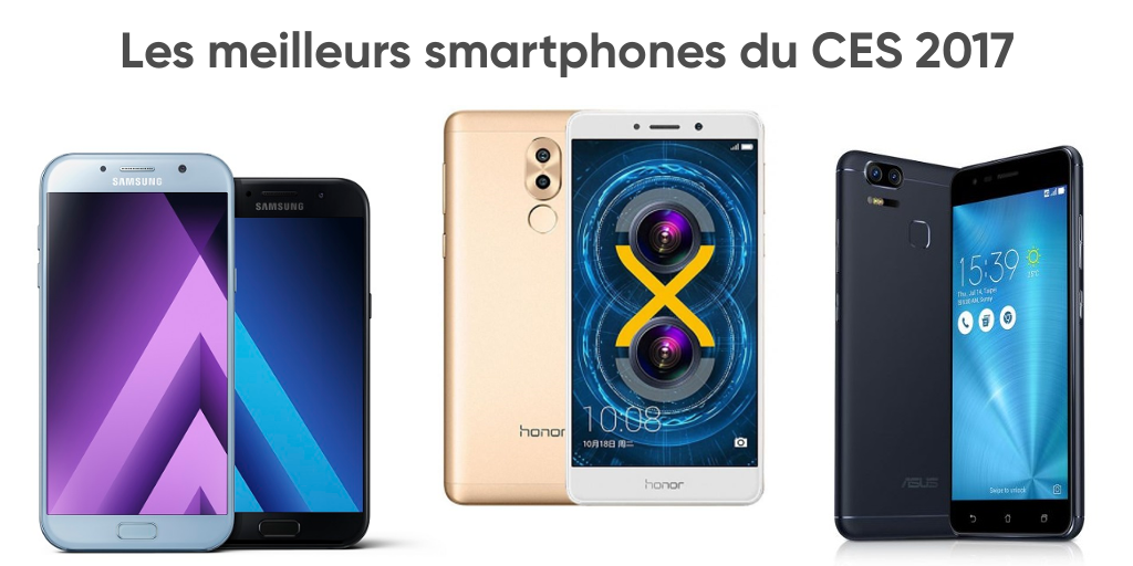Les meilleurs smartphones dévoilés au CES 2017 ! Les meilleurs smartphones dévoilés au CES 2017 !