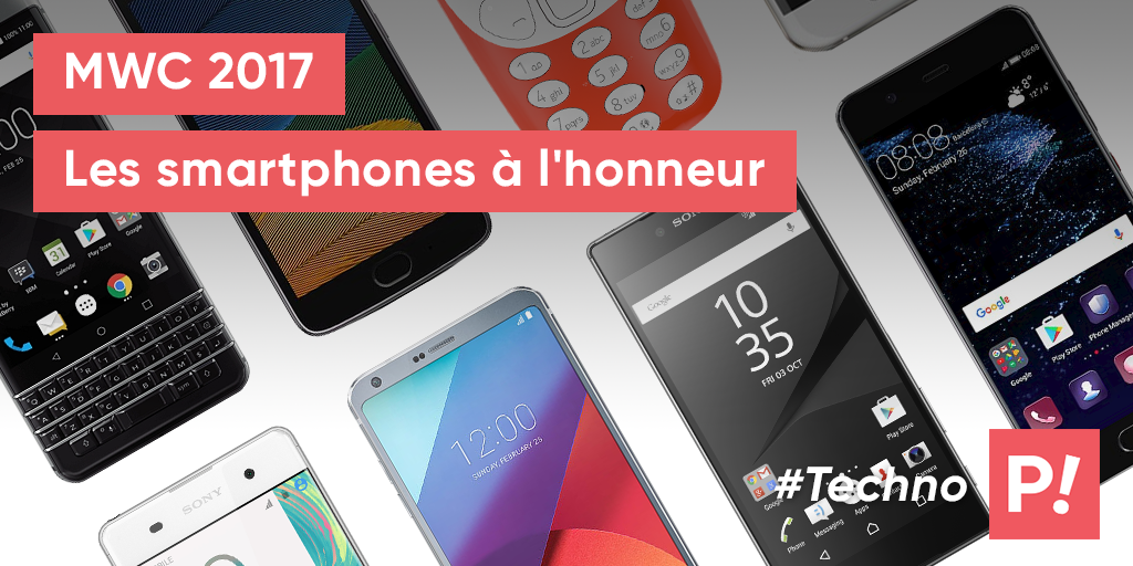 Les nouveaux smartphones dévoilés au MWC 2017 ! Les nouveaux smartphones dévoilés au MWC 2017 !