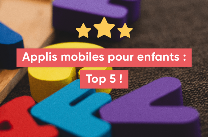 Applications mobiles pour enfants : Top 5 !