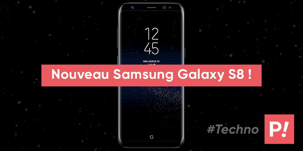 Smartphone – Les nouveaux Samsung Galaxy S8 et S8+ en détail !