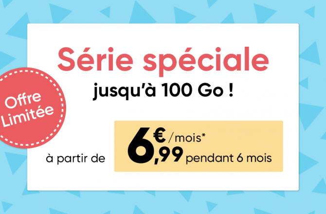 Toujours plus d’Internet mobile au prix le plus juste : un forfait en édition limitée avec 100 Go !