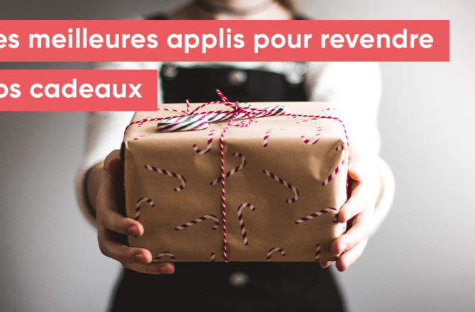 Les meilleures applications gratuites pour revendre vos cadeaux Les meilleures applications gratuites pour revendre vos cadeaux