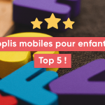 Applications mobiles pour enfants : Top 5 !