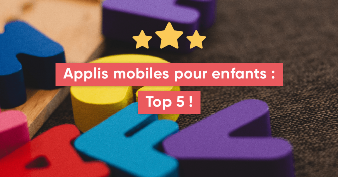 Applications mobiles pour enfants : Top 5 !